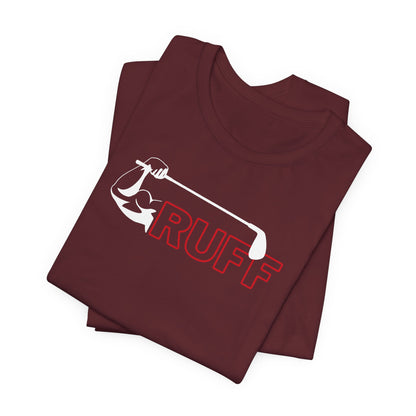 One Ruff Swing - RUFF Tee