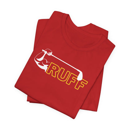 One Ruff Swing - RUFF Tee