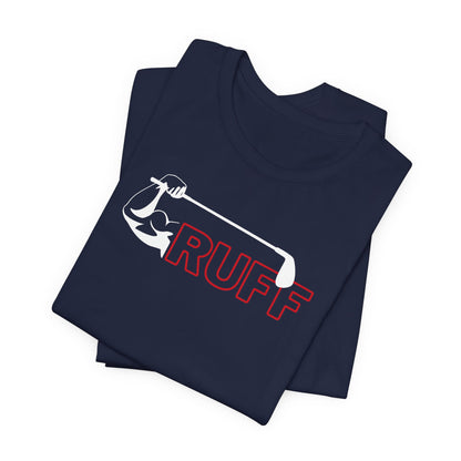 One Ruff Swing - RUFF Tee