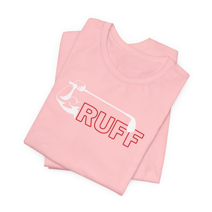 One Ruff Swing - RUFF Tee